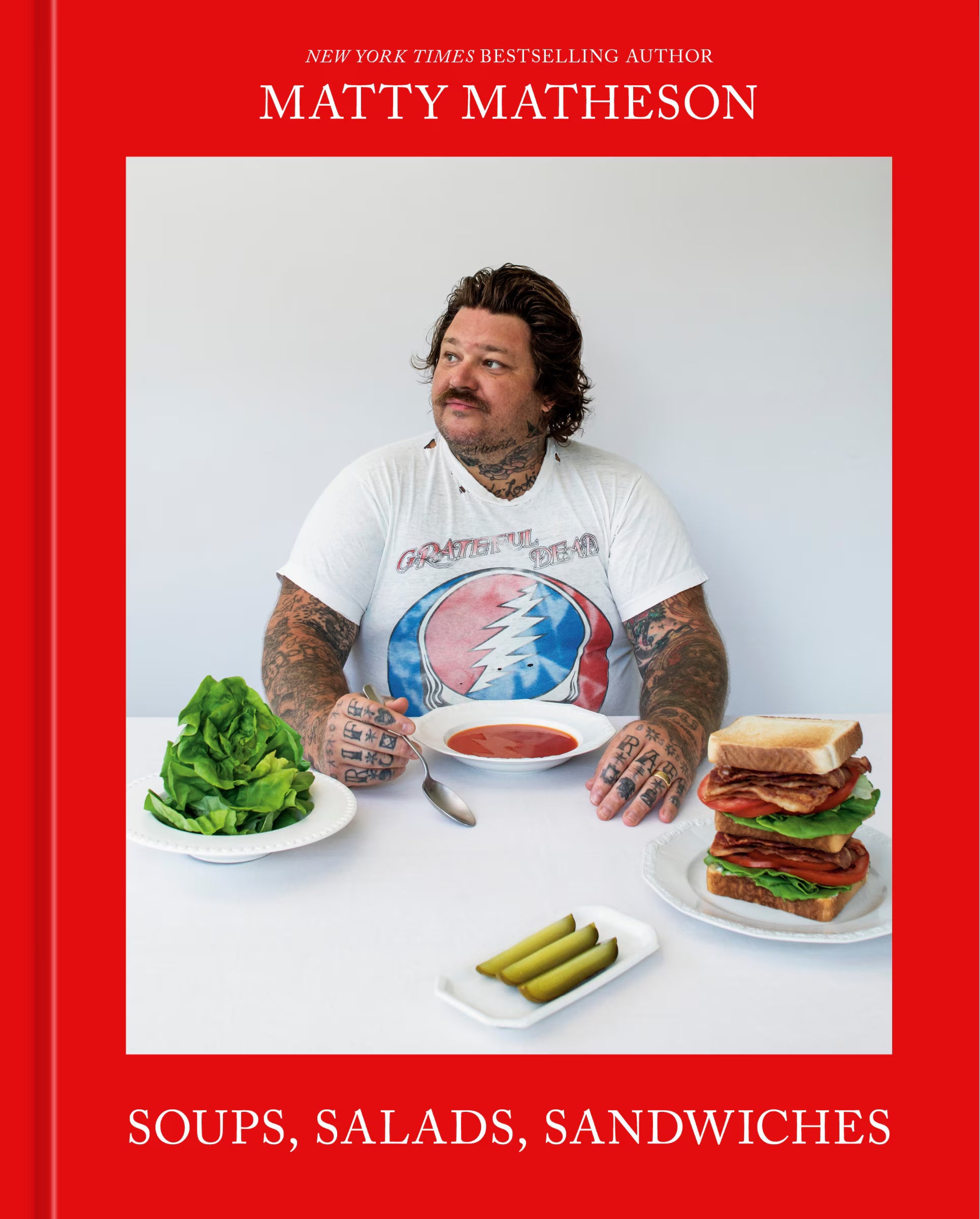 Matty Matheson: Soups, Salads, Sandwiches