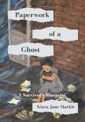 Paperwork of a Ghost: A Survivor’s Blueprint (preorder)