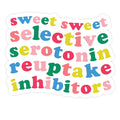 Sweet Sweet Selective Serotonin Reuptake Inhibitors Sticker