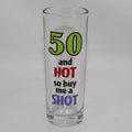 50 and Hot - Shot Glass