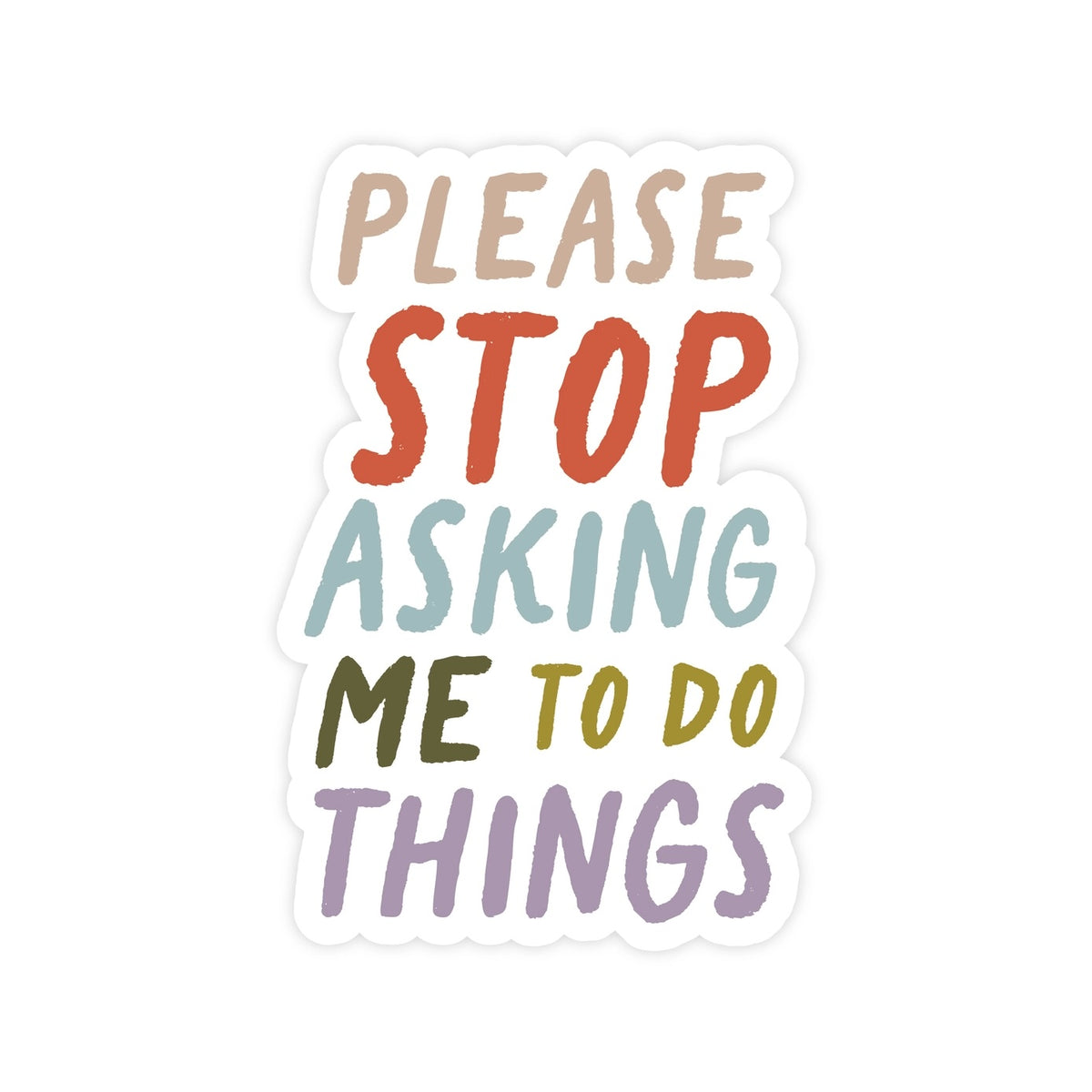 Please Stop Asking Me To Do Thing Sticker