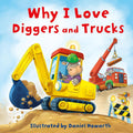 Why I Love Diggers and Trucks: A new fun, illustrated children’s picture book about construction vehicles – perfect for the youngest of readers! cover image