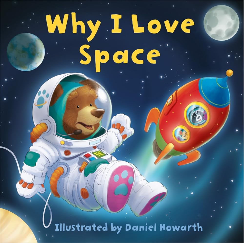 Why I Love Space: A fun new illustrated children’s picture book about space – perfect for babies and toddlers! cover image