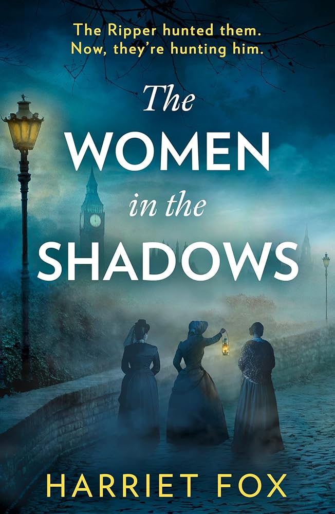 The Women in the Shadows: Don’t miss this gripping unsolved, true-crime, feminist-revenge Jack the Ripper historical crime mystery, brand-new to read in 2025! cover image