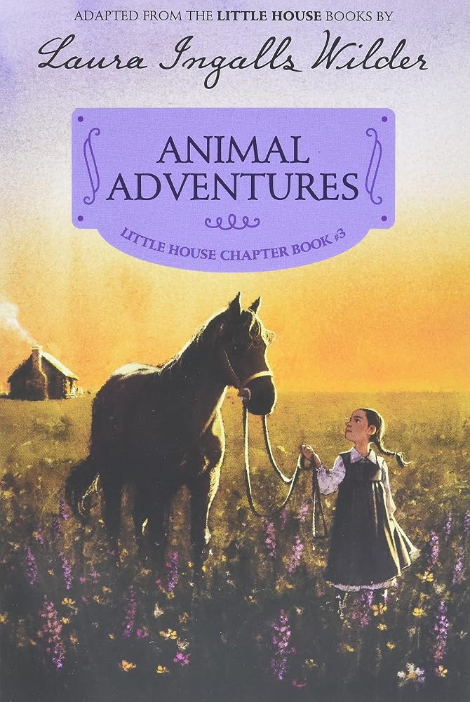 Animal Adventures: Reillustrated Edition – A Chapter Book About Laura Ingalls Wilder's Prairie Life for Kids (Ages 6-10) (Little House Chapter Book, 3) cover image