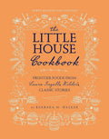 The Little House Cookbook: New Full-Color Edition: Frontier Foods from Laura Ingalls Wilder's Classic Stories (Little House Nonfiction) cover image