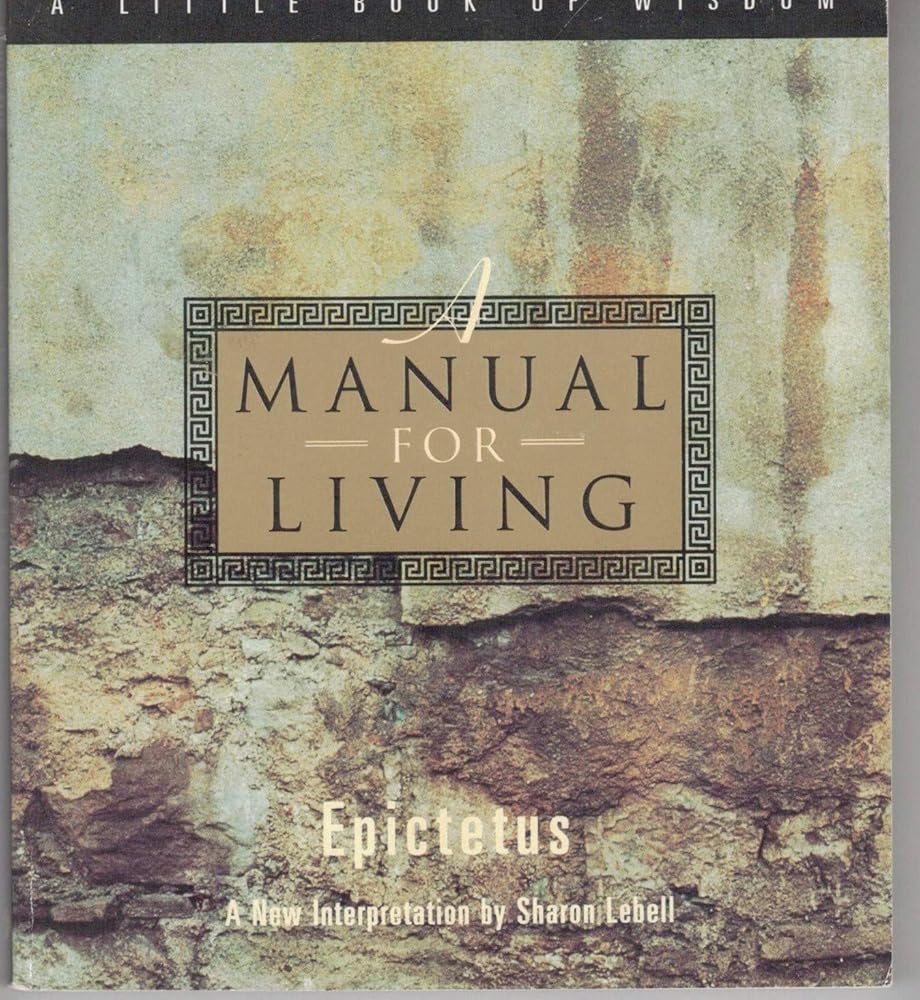 A Manual for Living: The Essence of Stoic Wisdom―A Pragmatic Guide to Serenity and Joy (A Little Book of Wisdom) cover image