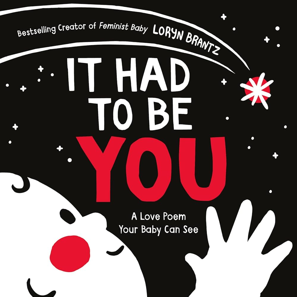 It Had to Be You: An Adorable High-Contrast Love Poem, Great for Mother's Day, about the Journey Parents take to have their Baby, for Kids (Ages 1-4) (A Love Poem Your Baby Can See) cover image