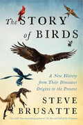 The Story of Birds: A New History from Their Dinosaur Origins to the Present cover image