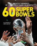 60 Super Bowls: The Greatest Moments of the Biggest Game in Sports cover image