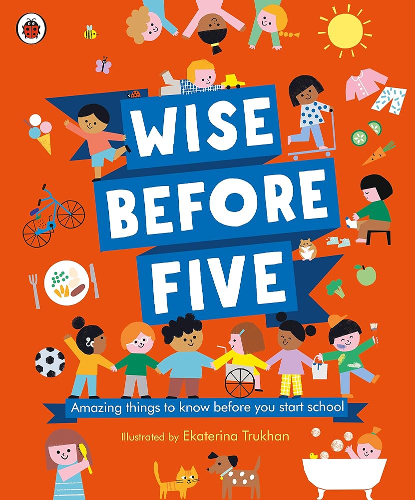 Wise Before Five: Amazing things to know before you start school cover image