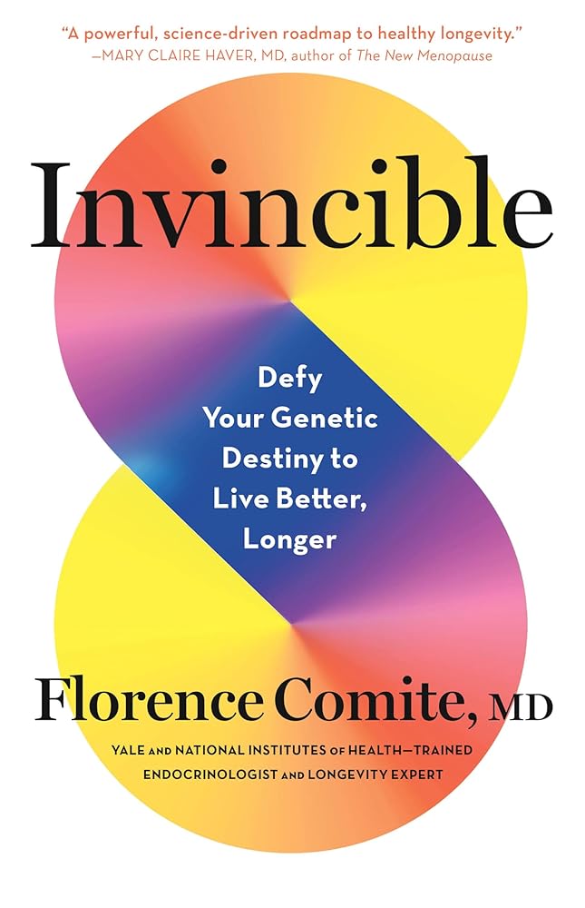 Invincible: Defy Your Genetic Destiny to Live Better, Longer cover image