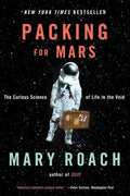 Packing for Mars: The Curious Science of Life in the Void cover image
