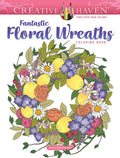 Creative Haven Fantastic Floral Wreaths Coloring Book (Adult Coloring Books: Flowers & Plants) cover image