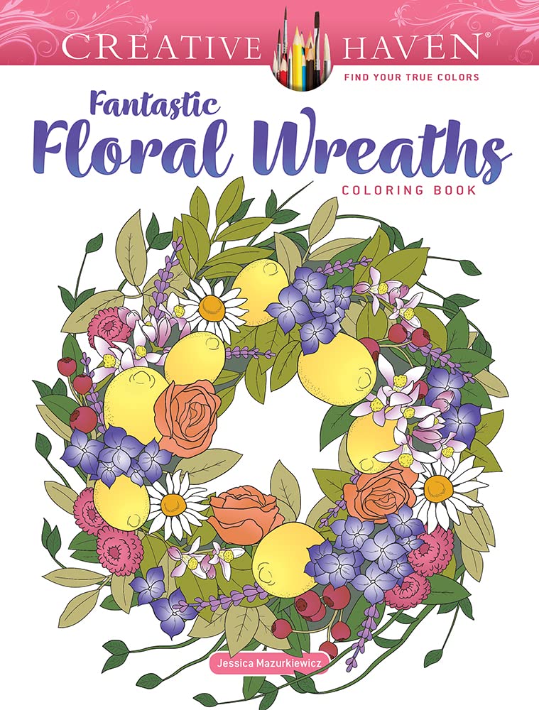 Creative Haven Fantastic Floral Wreaths Coloring Book (Adult Coloring Books: Flowers & Plants) cover image