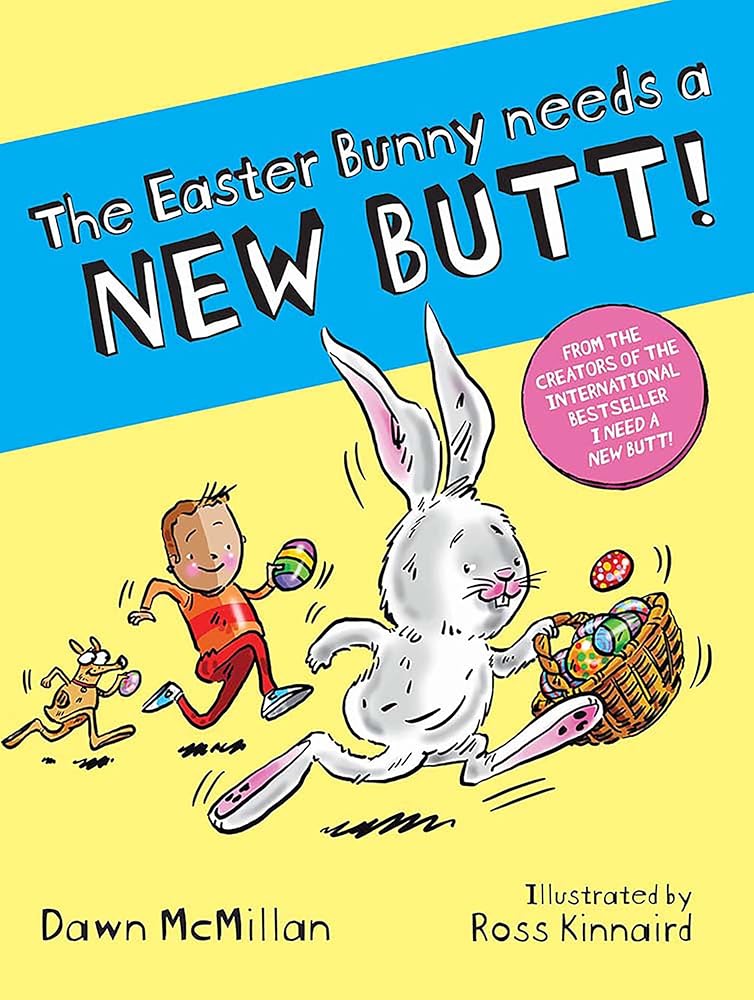 The Easter Bunny Needs a New Butt! From the Creators of the International Bestseller "I Need A New Butt!" cover image