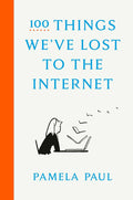 100 Things We've Lost to the Internet cover image