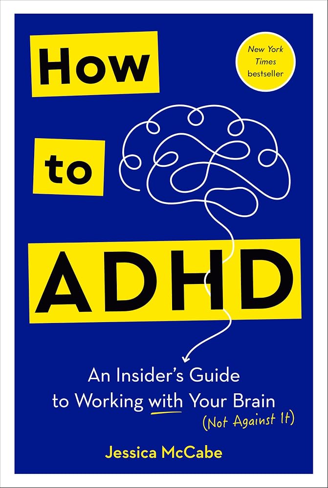 How to ADHD: An Insider's Guide to Working with Your Brain (Not Against It) cover image