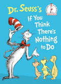 Dr. Seuss's If You Think There's Nothing to Do (Beginner Books) cover image