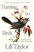 Turning to Birds: The Power and Beauty of Noticing cover image