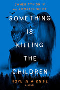 Something Is Killing the Children: Hope Is a Knife: A Novel cover image