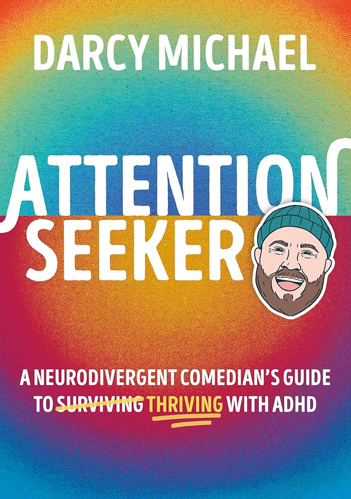 Attention Seeker: A Neurodivergent Comedian's Guide to Thriving with ADHD cover image
