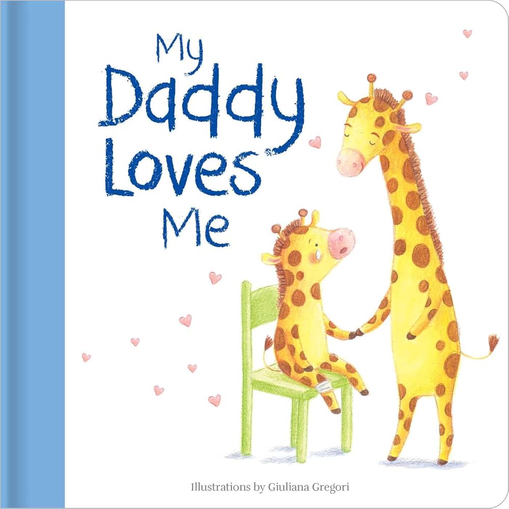 My Daddy Loves Me: Hardcover board book (Family Love Series) cover image