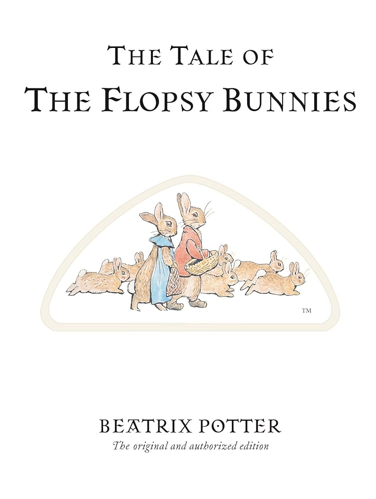 The Tale of The Flopsy Bunnies: The original and authorized edition cover image