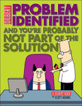 Problem Identified: And You're Probably Not Part of the Solution (Dilbert) cover image