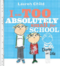 I Am Too Absolutely Small for School (Charlie and Lola) cover image