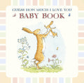 Guess How Much I Love You: Baby Book: (A Keepsake, Memory Edition of a Cherished Classic for Baby Shower Gifts & New Parents to Journal and Record Milestones) cover image