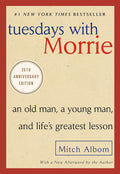 Tuesdays with Morrie: An Old Man, a Young Man, and Life's Greatest Lesson, 25th Anniversary Edition cover image