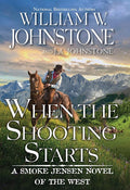 When the Shooting Starts (A Smoke Jensen Novel of the West) cover image