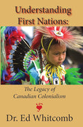 Understanding First Nations: The Legacy of Canadian Colonialism cover image