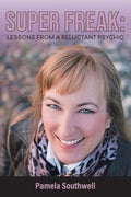 Super Freak: Lessons from a Reluctant Psychic cover image