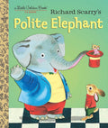 Richard Scarry's Polite Elephant (Little Golden Book) cover image