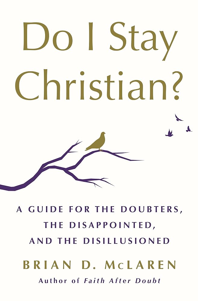 Do I Stay Christian?: A Guide for the Doubters, the Disappointed, and the Disillusioned cover image