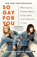 So Gay for You: Friendship, Found Family, and the Show That Started It All cover image