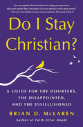Do I Stay Christian?: A Guide for the Doubters, the Disappointed, and the Disillusioned cover image