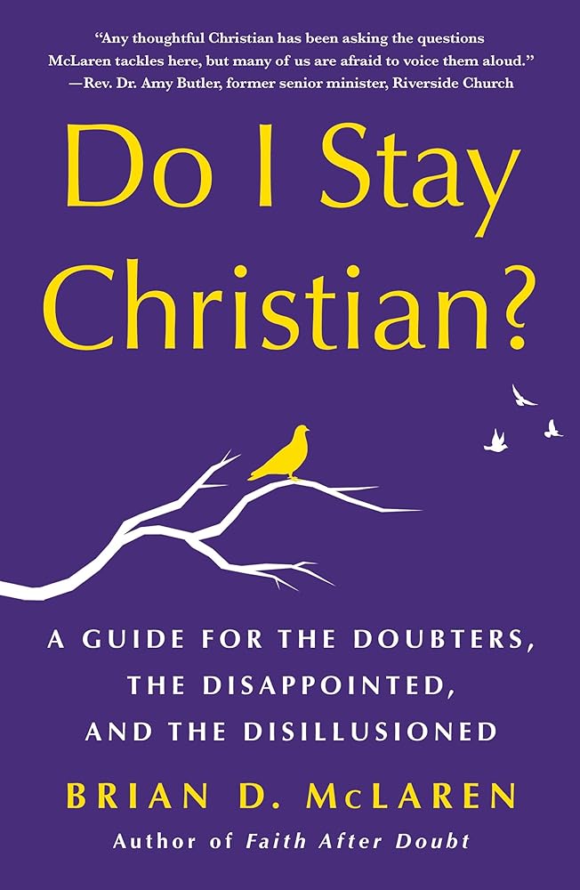 Do I Stay Christian?: A Guide for the Doubters, the Disappointed, and the Disillusioned cover image