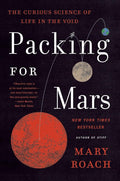 Packing for Mars: The Curious Science of Life in the Void cover image