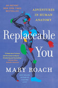 Replaceable You: Adventures in Human Anatomy cover image