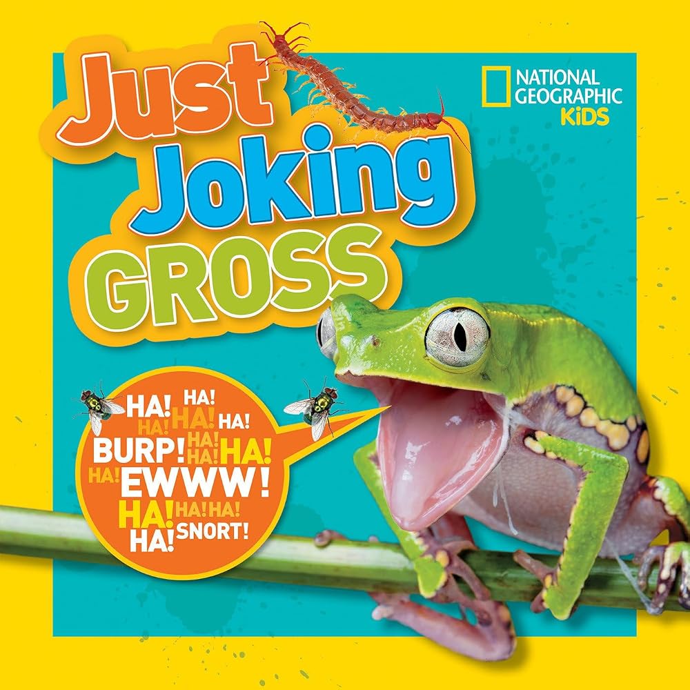 National Geographic Kids Just Joking Gross: Yucky Jokes, Icky Riddles, Delightfully Disgusting Puns, and More! cover image