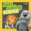 National Geographic Kids Just Joking Science: Science-Themed Jokes About Kooky Chemistry, Funny Physics, Dinosaurs, Space, and More! cover image