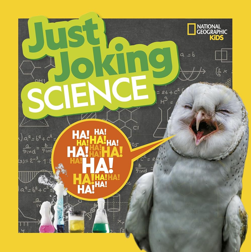 National Geographic Kids Just Joking Science: Science-Themed Jokes About Kooky Chemistry, Funny Physics, Dinosaurs, Space, and More! cover image