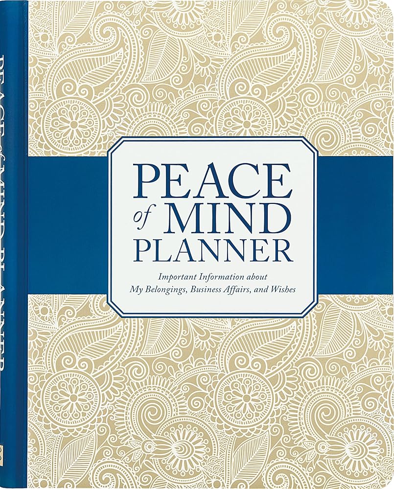 Peace of Mind Planner: Important Information about My Belongings, Business Affairs, and Wishes cover image