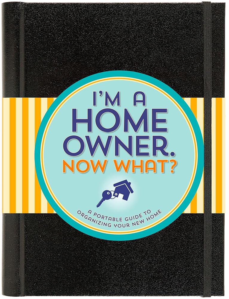 I'm a Homeowner, Now What? (A Logbook for Everything in Your Home) cover image
