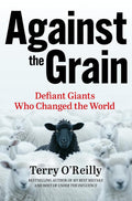 Against the Grain: Defiant Giants Who Changed the World cover image