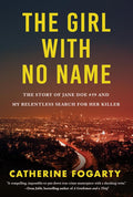 The Girl with No Name: The Story of Jane Doe #59 and My Relentless Search for Her Killer cover image