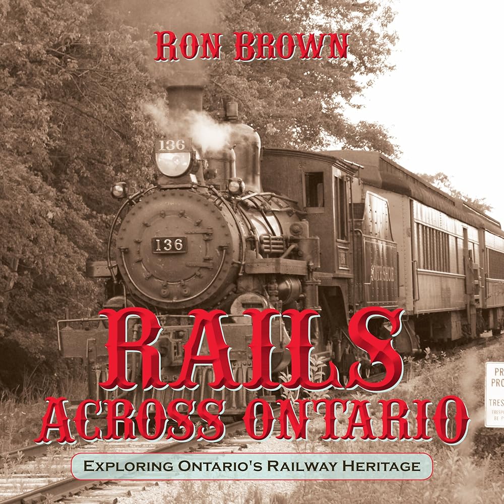 Rails Across Ontario: Exploring Ontario's Railway Heritage cover image
